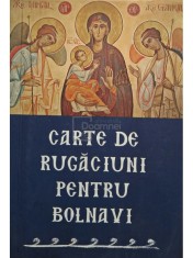 Carte de rugaciuni pentru bolnavi (Editia: 2017) foto