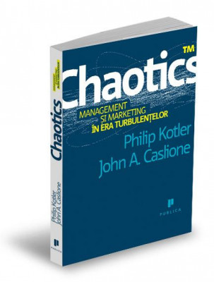 Chaotics Management si marketing in era turbulentelor P. Kotler, J. A. Caslione foto