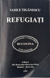 Vasile Tiganescu - Refugiati _ carte _ Ed. Ro , 1997 _ beletristica roman