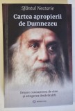 CARTEA APROPIERII DE DUMNEZEU , DESPRE CUNOASTEREA DE SINE SI ATINGEREA DESAVARSIRII de SFANTUL NECTARIE , 2023