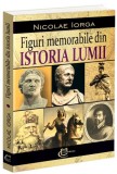 Figuri memorabile din istoria lumii - Paperback brosat - Nicolae Iorga - Carthemia