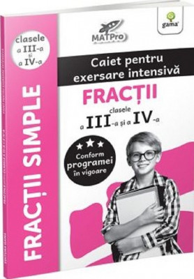 Fractii. Caiet Pentru Exersare Intensiva - Clasa 3-4, - Editura Gama foto