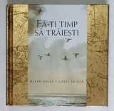 FA - TI TIMP SA TRAIESTI , COLECTIA CARTI - IN - DAR HELEN EXLEY , 2005