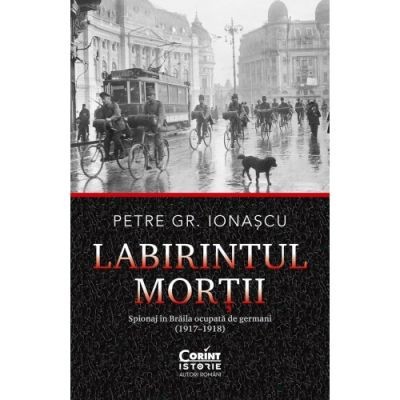 Labirintul mortii - Petre Gr. Ionascu foto