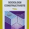 Sociologii constructiviste - 1998 - Ion I. Ionescu (N103)