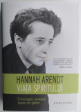 Viata spiritului. O investigatie inovatoate despre cum gandim - Hannah Arendt