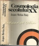 Cumpara ieftin Cosmologia Secolului XX - Jacques Merleau-Ponty, Studiu Epistemologic, Editura Stiintifica 1978, 534pg, Romana
