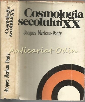 Cosmologia Secolului XX - Jacques Merleau-Ponty foto