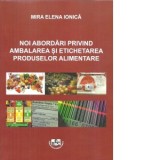Noi abordari privind ambalarea si etichetarea produselor alimentare - Mira Elena Ionica