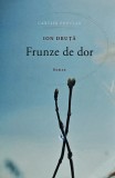 Cumpara ieftin Frunze de dor - Ion Druta - Editura Cartier, 2018, 190 pagini, Coperta Brosata - Literatura Romana