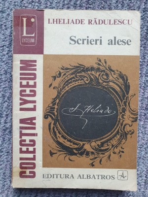 Scrieri alese de Ion Heliade Radulescu Lyceum nr 125, 1978, 224 pagini foto