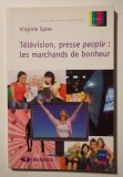 Virginie Spies - Television, presse people: les marchands de bonheur