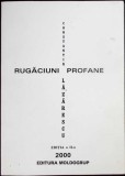 Rugaciuni Profane carte Constantin Lazarescu, Romana, 99 pagini, 2000, Stare buna, Coperta necartonata