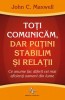 Toți comunicăm, dar puțini stabilim și relații