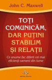 Toți comunicăm, dar puțini stabilim și relații