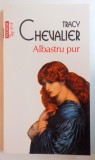 ALBASTRU PUR de TRACY CHEVALIER , 2011