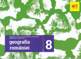 Geografia Rom&acirc;niei. Clasa a VIII-a - Paperback brosat - Steluţa Dan, Carmen Camelia Rădulescu, Zamfir Datcu, Nicolae Lazăr, Dumitru Voicu - Art Klett
