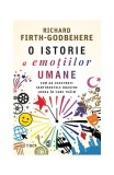 O istorie a emoțiilor umane - Paperback brosat - Dr. Richard Firth-Godbehere - Trei