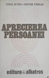 Aprecierea Persoanei - Titus Suteu, Victor Farcas - Psihologie, Albatros 1982, Romana, 237 pagini