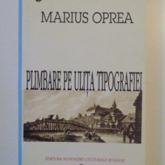 PLIMBARE PE ULITA TIPOGRAFIEI de MARIUS OPREA , 1996