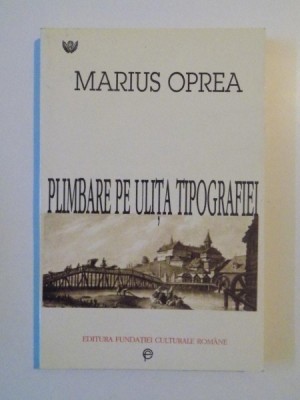 PLIMBARE PE ULITA TIPOGRAFIEI de MARIUS OPREA , 1996 foto