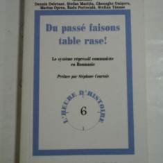 DU PASSE FAISONS TABLE RASE! Le systeme repressif communiste en Roumanie - Romulus RUSAN coordinateur