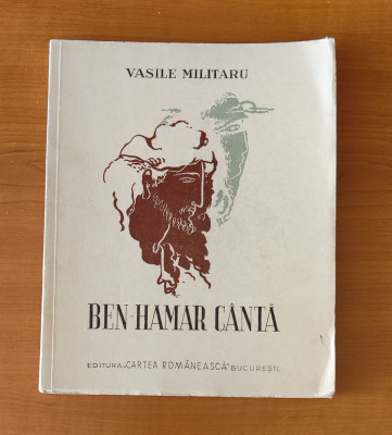 Vasile Militaru - Ben-Hamar c&amp;acirc;ntă (Ed. Cartea Rom&amp;acirc;nească 1937) princeps ilustrat foto