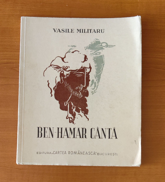 Vasile Militaru - Ben-Hamar c&acirc;ntă (Ed. Cartea Rom&acirc;nească 1937) princeps ilustrat