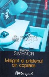 Cumpara ieftin Maigret si prietenul din copilarie - 2006 - Georges Simenon ($B53)