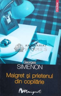 Maigret si prietenul din copilarie - 2006 - Georges Simenon ($B53) foto
