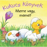Kukucs k&ouml;nyvek - Merre vagy, mama?