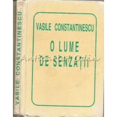 O Lume De Senzatii - Vasile Constantinescu