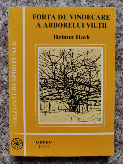 Forta De Vindecare A Arborelui Vietii - Helmut Hark , B884