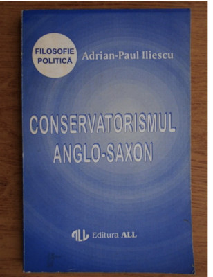 Conservatorismul anglo-saxon / Adrian-Paul Iliescu Dedicatie foto