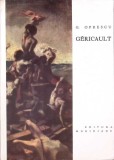 GERICAULT, G. Oprescu - Album de Artă, 1962, Editura Meridiane, 120 pagini, Carte &icirc;n limba Rom&acirc;nă