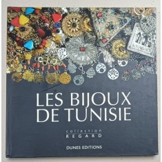 LES BIJOUX DE TUNISIE , COLLECTION REGARD , ALBUM CU TEXT SI FOTOGRAFII , 2005