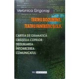 TEATRU DOCUMENT, TEATRU FANTASTIC SI S.F.-VERONICA GRIGORASI-238102