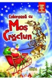 Coloreaza cu Mos Craciun. Prima mea carte de colorat