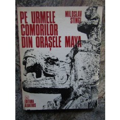 Miloslav Stingl - Pe urmele comorilor din orasele Maya DEDICATIE SI AUTOGRAF