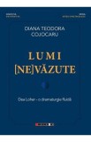 Lumi (ne)vazute. Dea Loher - o dramaturgie fluida - Diana Teodora Cojocaru