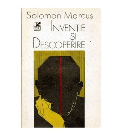 Solomon Marcus - Inventie si descoperire - eseuri - 101101