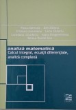 Analiza matematica. Calcul integral, ecuatii diferentiale, analiza complexa - Pascu Gavruta