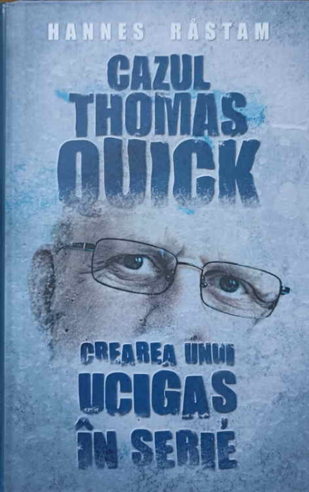 CAZUL THOMAS QUICK. CREAREA UNUI UCIGAS IN SERIE-HANNES RASTAM