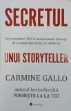 Secretul unui storyteller. De la vorbitori TED la businessmeni faimosi. De ce unele idei prind, iar altele nu - Carmine Gallo