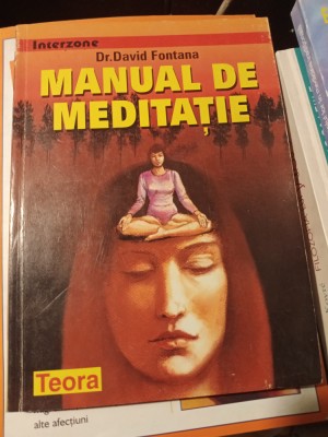 MANUAL DE MEDITAȚIE - DR. DAVID FONTANA, ED TEORA 1998, 204 PAG foto