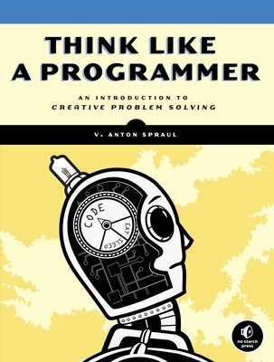 Think Like a Programmer: An Introduction to Creative Problem Solving foto