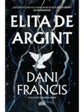 Cumpara ieftin Elita de Argint. Seria Elita de Argint. Volumul 1/Dani Francis