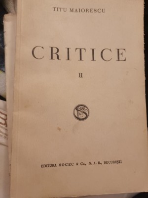 1931 Titu Maiorescu, Critice 1866-1907 Vol. II, Bucuresti, Socec&amp;amp;co SAR foto