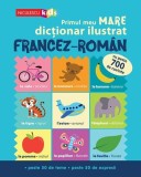 Primul meu MARE dicționar ilustrat FRANCEZ-ROM&Acirc;N - Paperback - Catherine Bruzzone, Vicky Barker - Niculescu