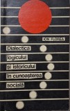 Dialectica logicului si istoricului in cunoasterea sociala &ndash; Ion Florea - Carte